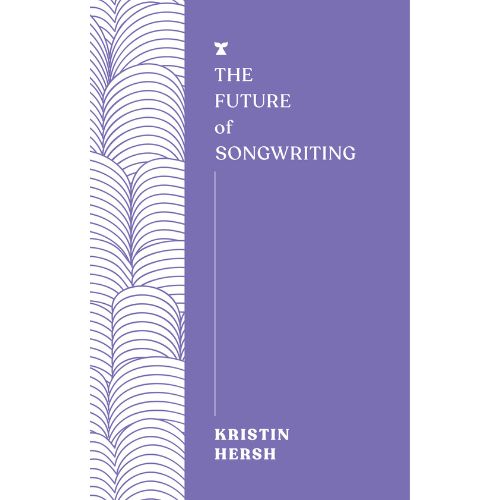 The Future of Songwriting by Kristin Hersh